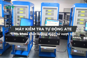 Giải pháp máy kiểm tra tự động ATE: Chìa khóa chất lượng điện tử vượt trội