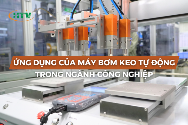 Ứng dụng của máy bơm keo tự động