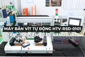 Máy bắn vít tự động HTV Việt Nam