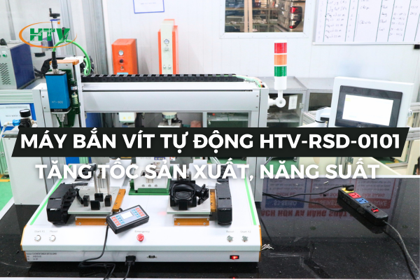 Máy bắn vít tự động HTV Việt Nam